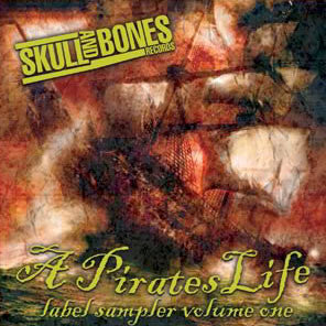 Skull And Bones Records A Pirates Life Label Sampler Volume One
