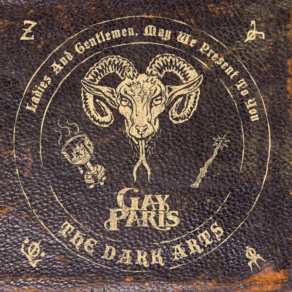 Gay Paris – Ladies And Gentlemen, May We Present To You The Dark Arts