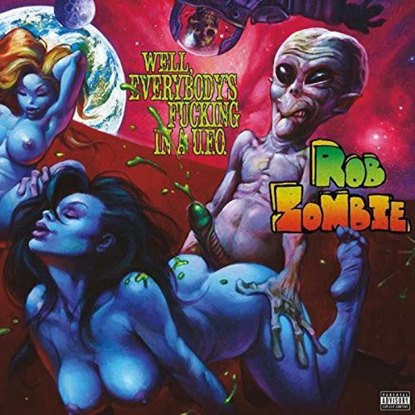 Rob Zombie – Well, Everybody's F%cking In A U.F.O.