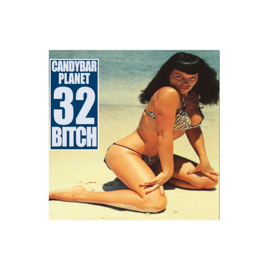 Candybar Planet - 32 Bitch