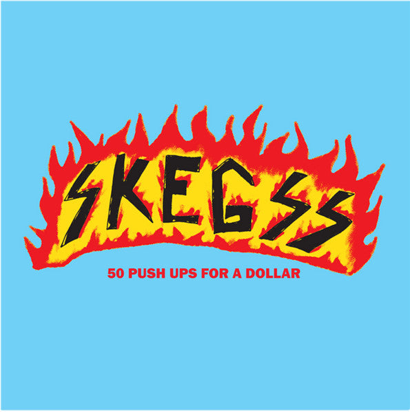 Skegss - 50 Push Ups For A Dollar