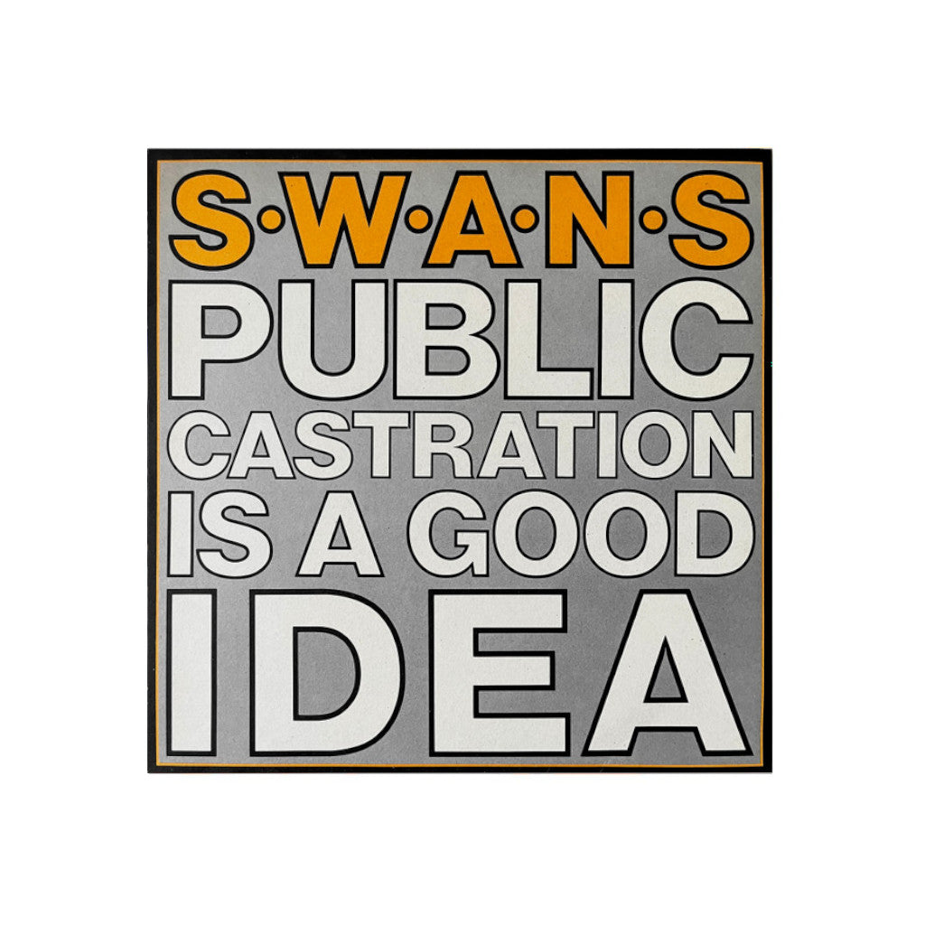 Swans – Public Castration Is A Good Idea - 1986
