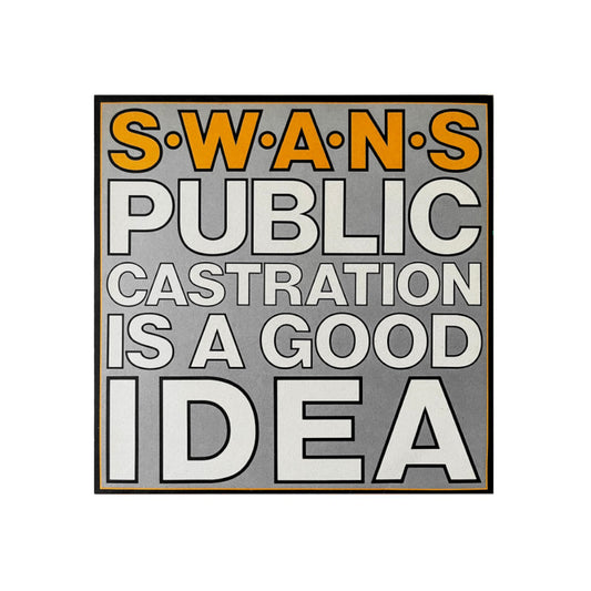 Swans – Public Castration Is A Good Idea - 1986