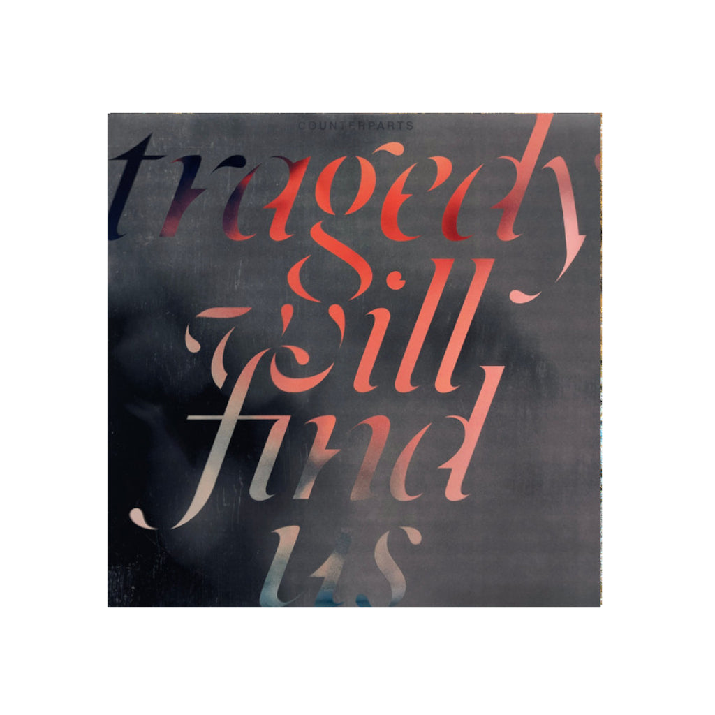 Counterparts - Tragedy Will Find Us