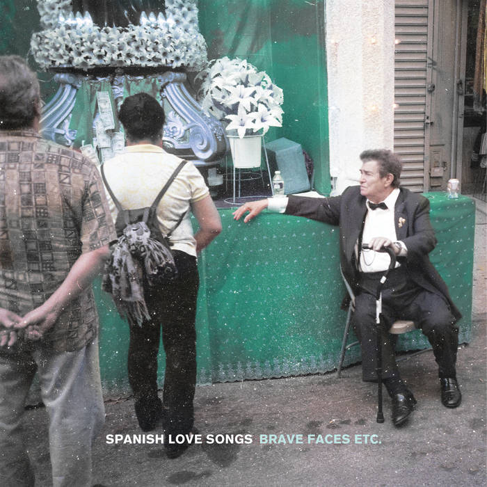 Spanish Love Songs – Brave Faces Etc