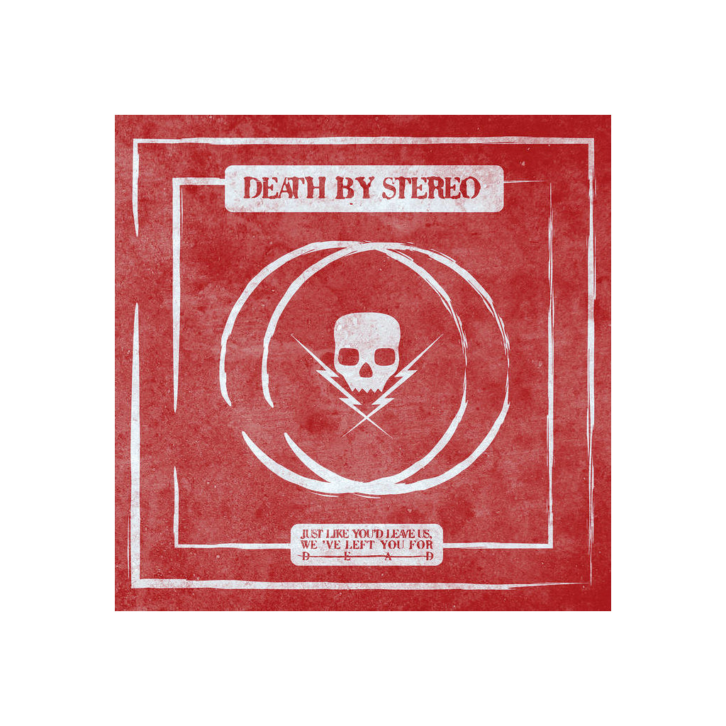 Death By Stereo – Just Like You'd Leave Us, We've Left You For Dead